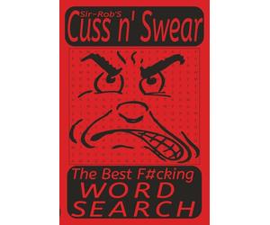 Sir-Rob's-Cuss n' Swear Search Adult Puzzle book: Filthy, dirty, foul mouth word search book, for adults 50+ puzzles , 440+ words with solutions [6X9, 110 Pages] - Easy to read