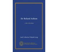Sir Roland Ashton (v. 2): a tale of the times