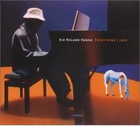 Sir Roland Hanna - Everything I Love by Sir Roland Hanna (2002-10-29)