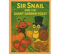 Sir Snail and The Giant Garden Feast
