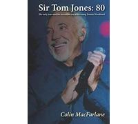 SIR TOM JONES: 80: The early days and the incredible rise of the young Tommy Woodward