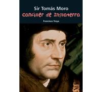 Sir Tomás Moro. Canciller de Inglaterra: 17 (Biografía joven)