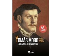 Sir Tomás Moro: Lord Canciller de Inglaterra (Historia y Biografías)