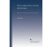 Sir Uvedale Price On the picturesque: With an essay on the origin of taste, and much original matter