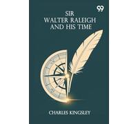 Sir Walter Raleigh And His Time