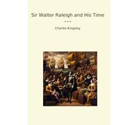 Sir Walter Raleigh and His Time (Classic Books)