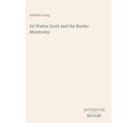 Sir Walter Scott and the Border Minstrelsy