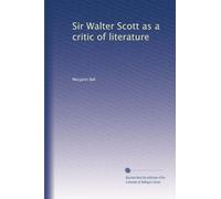 Sir Walter Scott as a critic of literature