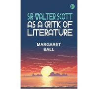 Sir Walter Scott as a Critic of Literature