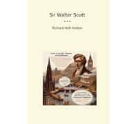 Sir Walter Scott (Classic Books)