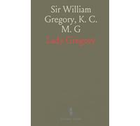 Sir William Gregory, K. C. M. G: Formerly Member of Parliament and Sometime Governor of Ceylon; An Autobiography