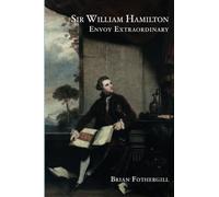 Sir William Hamilton: Envoy Extraordinary