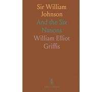 Sir William Johnson: And the Six Nations