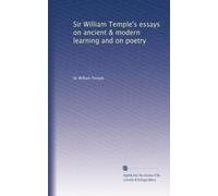 Sir William Temple's essays on ancient & modern learning and on poetry: Volume 1