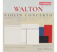 Lovell-Jone, Charlie - Sir William Walton: Violin Concerto; Symphonic Suite from 'Troilus and Cressida'; Portsmouth Point