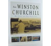 Sir Winston Churchill: His Life and His Paintings