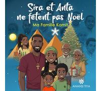 Sira et Anta ne fêtent pas Noël (Ma famille Kamit)
