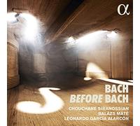 Siranossian/Garcia Alarcon - Bach before Bach