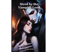 Sired by the Vampire Lord: She reads the truth in every drop of blood. The vampire lord will taste each one to keep her. A Dark Vampire Lord Monster Breeding Romance.: 2 (Claimed by Monsters)