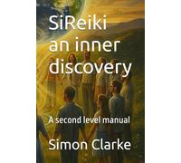 SiReiki an inner discovery: A second level manual (SiReiki Reiki instruction manuals)