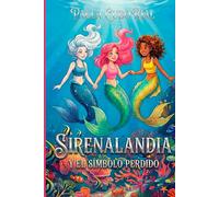 SIRENALANDIA y el símbolo perdido: Libro 1 - Academia de sirenas: magia, amistad y misterio bajo el mar (Libro infantil 7-11)