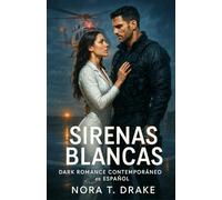 SIRENAS BLANCAS. Dark Romance Contemporáneo en Español: Ella vuela para salvar vidas. Él rompió las reglas. El cielo decidirá quién cae primero. Te ... hará arder (Serie Sirenas de Nora T. Drake)