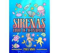 Sirenas - Libro de actividades para niños: Un divertido cuaderno de ejercicios para edades de 3 a 10 años con laberintos, juegos de aprender a dibujar ... de letras, páginas para colorear y mucho más
