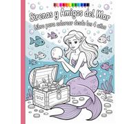 Sirenas y Amigos del Mar - Libro para Colorear desde los 4 Años: Diseños sencillos y bonitos, atrevidos y únicos