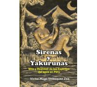 SIRENAS Y YAKURUNAS: Mito y realidad de los espíritus del agua en Perú