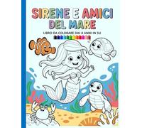 Sirene e Amici del Mare - Libro da Colorare dai 4 Anni in Su: Disegni semplici e belli, audaci e unici.