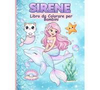 Sirene, Gatti Sirena & Unicorni - Libro da Colorare per Bambini: 60+ Illustrazioni di Alta Qualità - Segui la Sirena Nayra e le Sue Amiche Magiche in ... Sottomarina | Per Bambine dai 4 agli 8 Anni