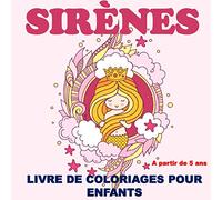 SIRENES LIVRE DE COLORIAGES POUR ENFANTS à partir de 5 ans: Cahier de coloriages sirènes créatures magiques dessins à colorier