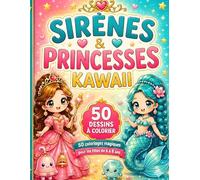 Sirènes & Princesses Kawaii: 50+ coloriages kawaii de sirènes et princesses pour les filles de 6 à 8 ans