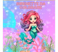 Sirenette da colorare.: Immagini da colorare per bambine e bambini. Un'attività divertente e ceativa che aiuta i bambini a sperimentare i colori .