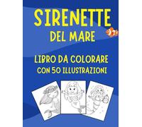 Sirenette del Mare: Libro da colorare con 50 illustrazioni
