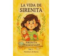 SIRENITA DESORDENADA: 1 (LA VIDA DE SIRENITA)