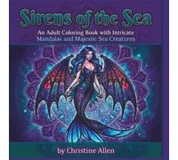 Sirens of the Sea: An Adult Coloring Book with Intricate Mandalas and Majestic Sea Creatures