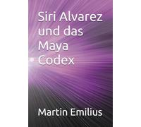 Siri Alvarez und das Maya Codex