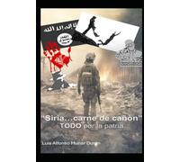 Siria...carne de cañon.: TODO por la patria