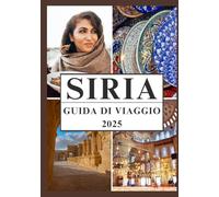 SIRIA GUIDA DI VIAGGIO 2025