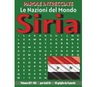Siria - Parole Intrecciate: Passatempo senza schermo per relax e concentrazione (Parole Intrecciate - Le Nazioni del Mondo - Giochi educativi per ... e parole da ogni angolo del pianeta)
