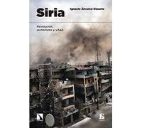 Siria: Revolución, sectarismo y yihad (COLECCION ALTERNATIVAS)