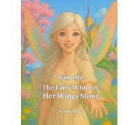 Sirinelle: The Fairy Who Let Her Wings Shine: An Interactive Fairy Tale with Activities for Developing Emotional Intelligence