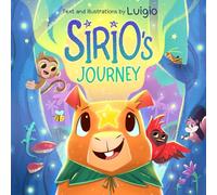 Sirio's Journey: An illustrated children’s book about friendship, empathy, and a brave capybara (Los viajes de Sirio)