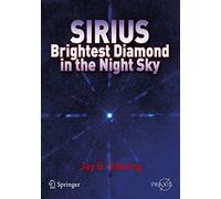 Sirius: Brightest Diamond in the Night Sky (Springer Praxis Books / Popular Astronomy)