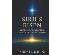 SIRIUS RISEN: Humanity's Unlocked Hidden Origins In The Stars: 1 (The Sirius Starseed Awakening)