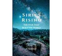 Sirius Rising: The Star that Shaped the World