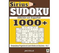 Sirius Sudoku 1000 Edición en Español: Rompecabezas Progresivos de Cuatro Niveles con Soluciones - Vol. 1 (Sirius en Español)