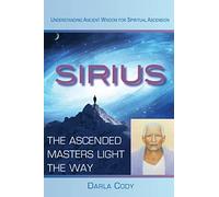 Sirius The Ascended Masters Light the Way