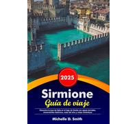Sirmione Guía de viaje 2026: Descubra la joya de Italia en el lago de Garda con aguas termales, monumentos históricos, rutas del vino y vistas románticas.